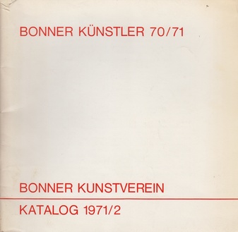 BONNER KÜNSTLER 70/71. Bonner Kunstverein Katalog 1971/ 2