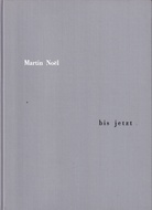 Martin Noel. bis jetzt