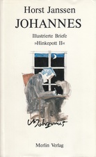 HORST JANSSEN. JOHANNES. Illustrierte Briefe >>Hinkepott II<<. Morgengrüße/ Nachtgedanken/ Geständnisse/ Erinnertes/ Verwirrungen und Ungezogenheiten