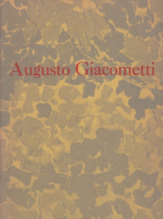 Augusto Giacometti. 1877-1947 / Ein Vorläufer des Tachismus