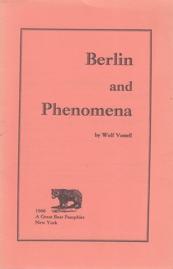 Berlin and Phenomena by Wolf Vostell. A Great Bear Pamphlet # 9