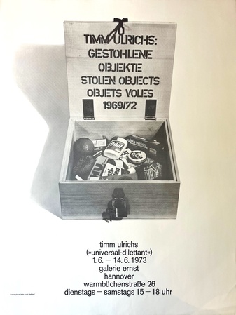 TIMM ULRICHS (>> universal-dilettant <<).  GESTOHLENE OBJEKTE/ STOLEN OBJECTS/ OBJETS VOLES 1969/ 72. galerie ernst, hannover, 1.6. -14.6.1973 [Plakat/ poster]