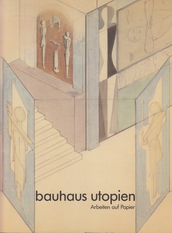 bauhaus utopien. Arbeiten auf Papier