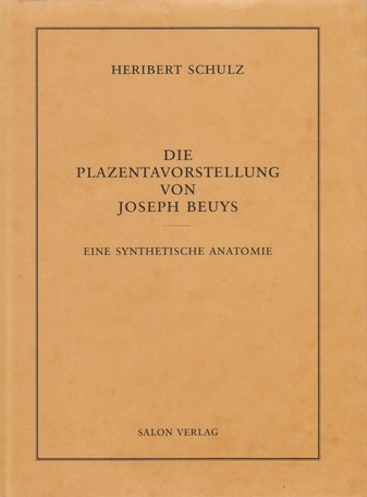 Die Plazentavorstellung von Joseph Beuys. Eine synthetische Anatomie