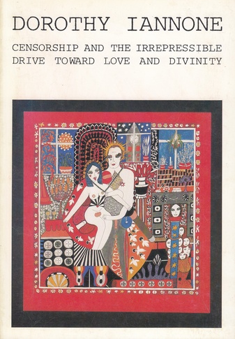 Dorothy Iannone. Censorship and the Irrepressible Drive toward Love and Divinity