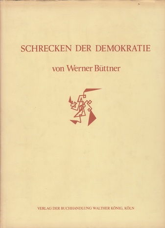 Schrecken der Demokratie. Band I [1]. Eine Gesellschaftsordnung muß sich alles, was zeitlich und räumlich passiert, zurechnen lassen; da gibt es keine zwei Meinungen drüber