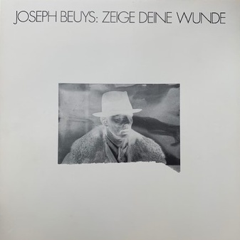 JOSEPH BEUYS. ZEIGE DEINE WUNDE