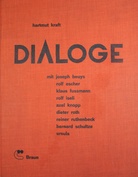 DIALOGE. mit joseph beuys, rolf escher, klaus fussmann, rolf iseli, axel knopp, dieter roth, reiner ruthenbeck, bernard schultze, ursula