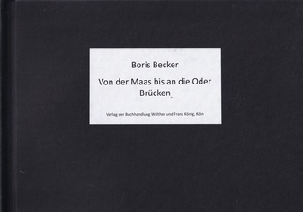 Boris Becker. BRÜCKEN - Von der Maas bis an die Oder