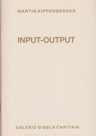 Martin Kippenberger, Input-Output. Umzüge 1957-1988