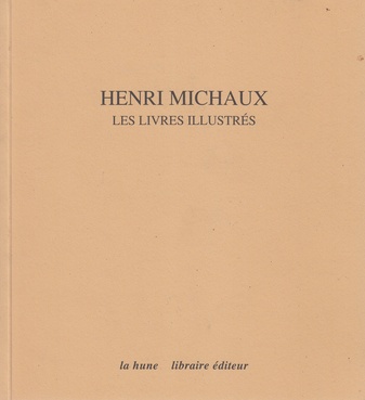 HENRI MICHAUX. LES LIVRES ILLUSTRES