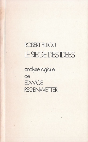 Le Siege des Idees. Analyse logique de Edwige Regenwetter