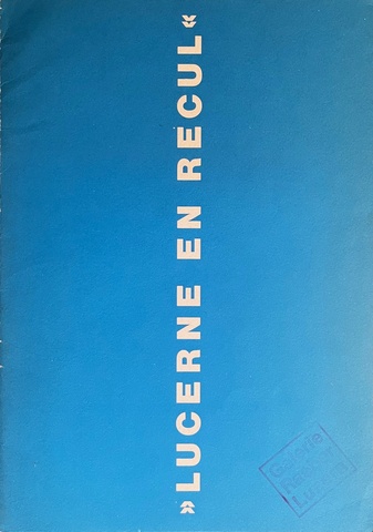 Andre Thomkins. 'LUCERNE EN RECUL'