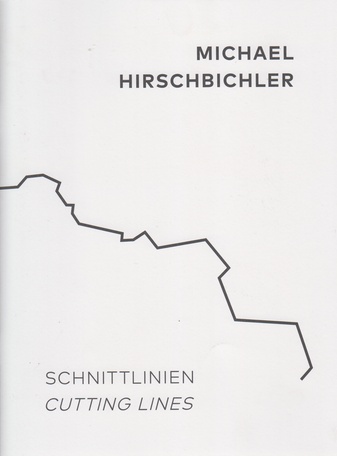 MICHAEL HIRSCHBICHLER. SCHNITTLINIEN. CUTTING LINES