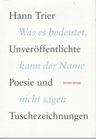 Hann Trier. Unveröffentlichte Poesie und Tuschezeichnungen. Was es bedeutet kann der Name nicht sagen