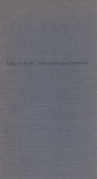 Edouard Roditi. Selbstanalyse eines Sammlers