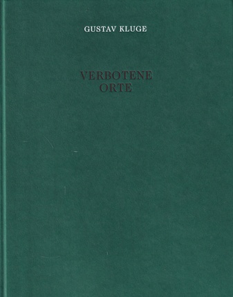 GUSTAV KLUGE. VERBOTENE ORTE