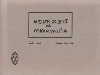 Modeheft des Oskar Pastior. I.A. Klasse, Schuljahr 1934/1935 [Widmungsexemplar, signiert/ signed by Benjamin Katz]