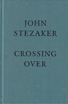 JOHN STEZAKER. CROSSING OVER