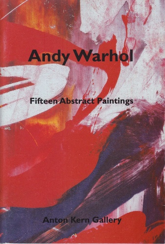 Andy Warhol. Fifteen Abstract Paintings. Anton Kern Gallery