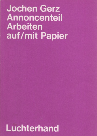 Jochen Gerz. Annoncenteil. Arbeiten auf/mit Papier