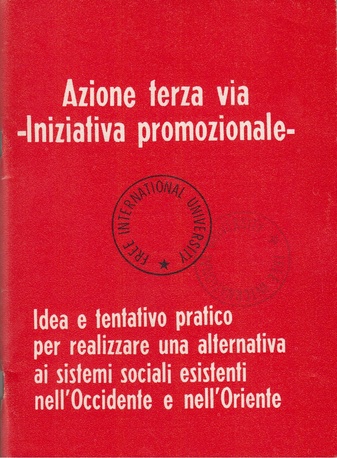 Azione terza via -Iniziative promozionale- Idea e tentativo pratico per realizzare una alternativa ai sistemi sociali esistenti nell'occidente e nell'Oriente 