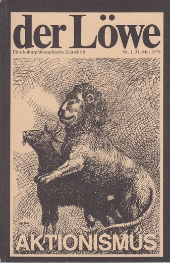 der Löwe. Eine kulturphilosophische Zeitschrift. Nr. 1, 31. Mai 1974. AKTIONISMUS