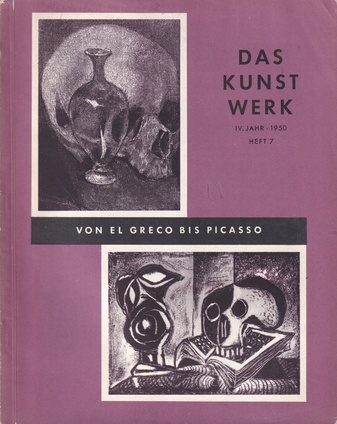 DAS KUNSTWERK. MONATSSCHRIFT ÜBER ALLE GEBIETE DER BILDENDEN KUNST. VIERTES  JAHR 1950. HEFT 7. VON EL GRECO BIS PICASSO