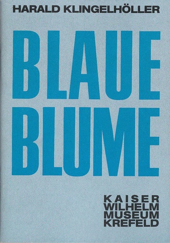 Harald Klingelhöller. Blaue Blume