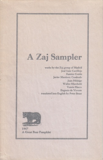 A Zaj Sampler. works by the Zaj Group of Madrid: Jose Luis Castillejo, Ramiro Cortes, Javier Martinez Cuadrado, Juan Hidalgo, Walter Marchetti, Tomas Marco, Eugenio de Vicente, translated into English by Peter Beasas