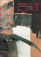 American Art in the 20th Century. Painting and Sculpture 1913 - 1993