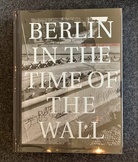 John Gossage. BERLIN IN TIME OF THE WAR. SIGNIERT