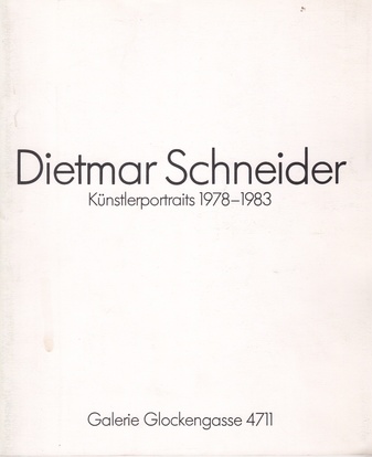 Dietmar Schneider. Künstlerportraits 1978-1983