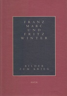 FRANZ MARC UND FRITZ WINTER. BILDER ZUM KRIEG