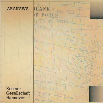 ARAKAWA. Bilder und Zeichnungen 1962-1981. Kestner-Gesellschaft, Katalog Nr. 1/ 1982