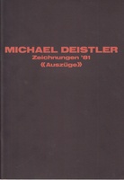 MICHAEL DEISTLER. Zeichnungen '81 / «Auszüge»