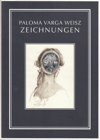 Paloma Varga Weisz. Zeichnungen.