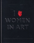 JANINE MACKENROTH/ BIANCA KENNEDY: I [LOVE] WOMEN IN ART. FRAUEN IM KUNSTBETRIEB, IN GALERIEN, MUSEEN, SAMMLUNGEN UND WEITEREN INSTITUTIONEN STELLEN 100 KUNSTWERKE VON KÜNSTLERINNEN IN DEUTSCHLAND VOR