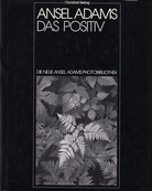 DAS POSITIV als photographisches Bild von Ansel Adams