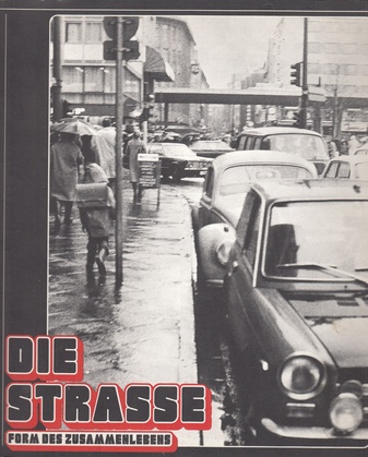 Die Strasse. Form des Zusammenlebens