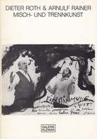 DIETER ROTH & ARNULF RAINER. MISCH- UND TRENNKUNST. 7. Juni bis 28. Juli 1979, Galerie Klewan