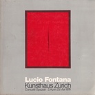 Lucio Fontana. Concetti Spaziali. Kunsthaus Zürich, 2. April - 23. Mai 1976