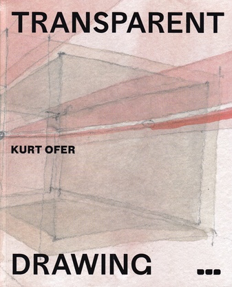 KURT OFER. TRANSPARENT DRAWING