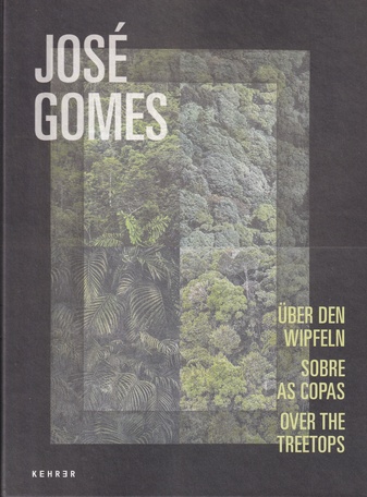 JOSE GOMES. ÜBER DEN WIPFELN/ SOBRE AS COPAS/ OVER THE TREETOPS