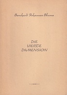 Bernhard Johannes Blume. DIE VIERTE DIMENSION