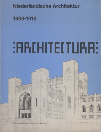 ARCHITECTURA - Niederländische Architektur 1893 - 1918