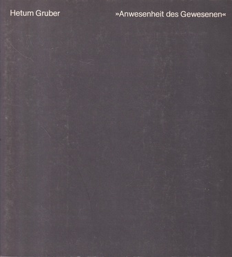 Hetum Gruber. >> Anwesenheit des Gewesenen <<. Zeichnungen, Gipse, Holzarbeiten und Fotos 1980 - 1984