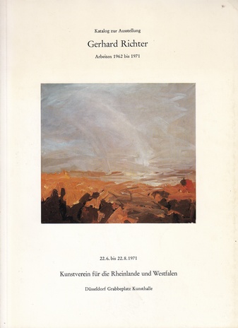 Gerhard Richter. Arbeiten 1962 bis 1971. Katalog zur Ausstellung im Kunstverein für die Rheinlande und Westfalen, Düsseldorf, vom 22.6. bis 22.8.1971