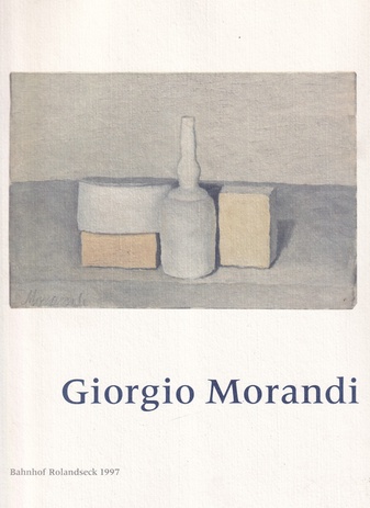 Giorgio Morandi. Gemälde/ Aquarelle/ Zeichnungen/ Radierungen