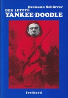 Hermann Schürrer. DER LETZTE YANKEE-DOODLE vor dem Untergang der Vereinigten Staaten. Voräffung einer Liquidation [Vorzugsausgabe, zweifach signiert/ collector's edition, signed twice]